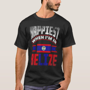 Belize Belizean Belize Flag am glücklichsten, wenn T-Shirt