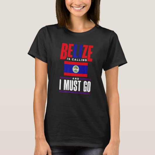 Belize Belizean Belize Flag Belize Is Calling And T-Shirt (Vorderseite)