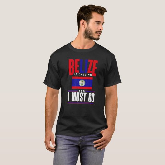 Belize Belizean Belize Flag Belize Is Calling And T-Shirt (Vorne ganz)