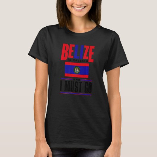 Belize Belizean Belize Flag Belize Is Calling And T-Shirt (Vorderseite)