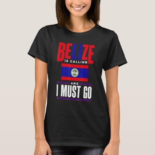 Belize Belizean Belize Flag Belize Is Calling And T-Shirt (Vorderseite)