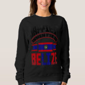 Belize Belizean Belize Flag Happiest When Im In Be Sweatshirt (Vorderseite)