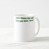 Bella Where The Hell Have You Been Loca Kaffeetasse (VorderseiteRechts)