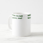 Bella Where The Hell Have You Been Loca Kaffeetasse (Vorderseite Links)