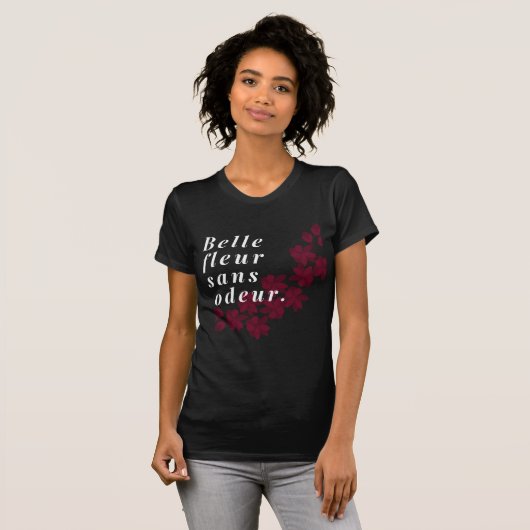 Belle fleur sans odeurs franz. Sprichwort T - Shir T-Shirt (Vorne ganz)