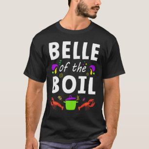 Belle of the Boil Mardi Gras Crawfish Cajun Funny T-Shirt