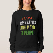 Bellini Design I like Bellinis und vielleicht 3 Pe Sweatshirt (Vorderseite)