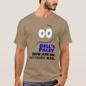 Bell's Palsy - Frag mir jetzt alles andere — T-Shirt (Vorderseite)