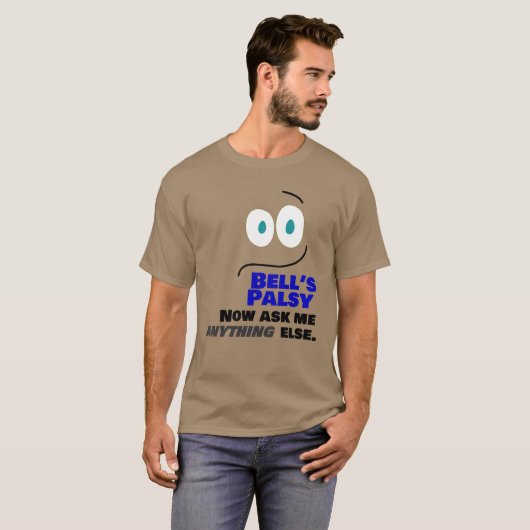 Bell's Palsy - Frag mir jetzt alles andere — T-Shirt (Vorne ganz)