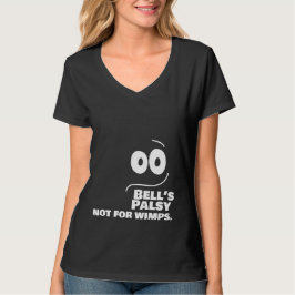 Bell's Palsy — nicht für Wimps — T-Shirt