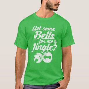 Bells To Jingle - Funny Inappropriate Christmas Ji T-Shirt