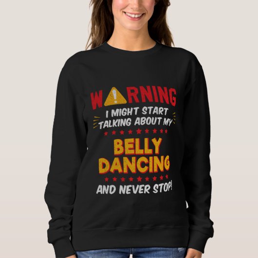 Belly Dancing Belly Dancer Joke Graphic Sweatshirt (Vorderseite)