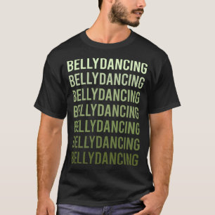 Bellydance Bellydancing Bellydancer T-Shirt