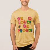 #BeLoud&BeProudT-Shirt Tri-Blend Shirt (Vorderseite)