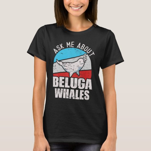 Beluga Whale White Whale Sea Canary Whale Watching T-Shirt (Vorderseite)