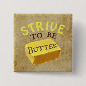 Bemühen, ein Butterknopf zu sein Button (Vorderseite)