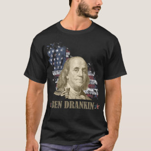 ben dranken, Benjamin franklin, 4. Juli T-Shirt