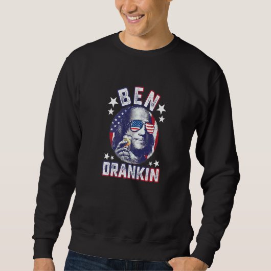 Ben Drankin 4. Juli Benjamin Franklin Männer Fraue Sweatshirt (Vorderseite)