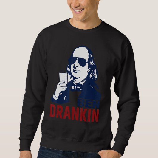 Ben Drankin 4. Juli Benjamin Franklin Men Wome Sweatshirt (Vorderseite)