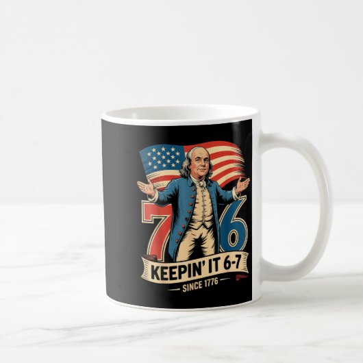 Ben Franklin 67 Meme Keepin Es 7-6 Geschichtslehre Kaffeetasse (Rechts)