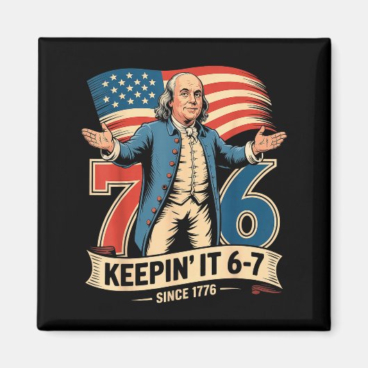 Ben Franklin 67 Meme Keepin It 7-6 Geschichtslehre Magnet (Vorne)
