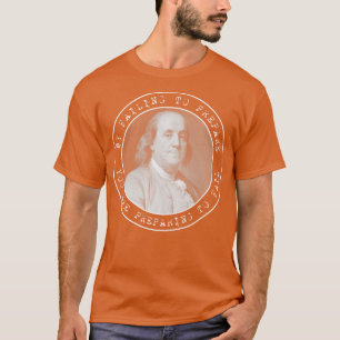 Ben Franklin Benjamin Franklin Quote Circles T-Shirt