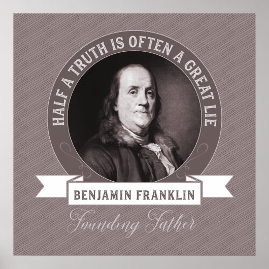 Ben Franklin: Eine halbe Wahrheit ist oft eine gro Poster (Vorne)