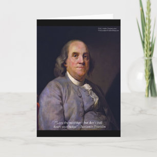 Ben Franklin "Liebe Deinen Nachbarn, Aber.." Zitat Karte