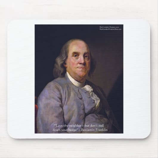 Ben Franklin "Liebe Thy Neibhbor Aber.." Kostenvor Mousepad (Vorne)