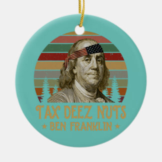 Ben Franklin Tax Deez Nuts 4. Juli Männer Frauen Keramik Ornament