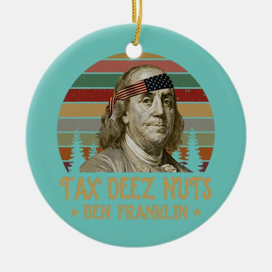 Ben Franklin Tax Deez Nuts 4. Juli Männer Frauen Keramik Ornament (Vorne)
