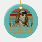 Ben Franklin Tax Deez Nuts 4. Juli Männer Frauen Keramik Ornament (Hinten)
