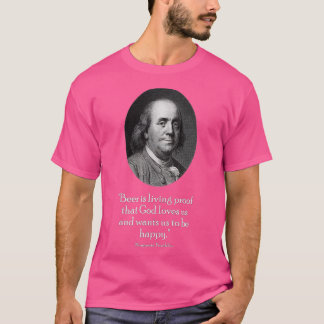Ben Franklin und Zitat über Bier T-Shirt