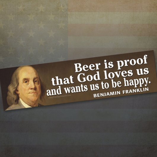 Ben Franklin Zitat über Bier und Gott Autoaufkleber