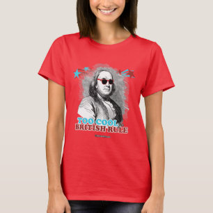 Ben Franklin - zu cool für britische Regel T-Shirt