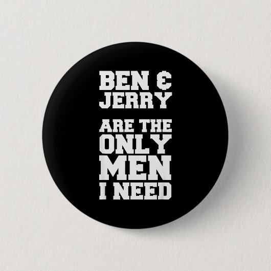 Ben & Jerry sind die einzigen Männer, die ich brau Button (Vorderseite)