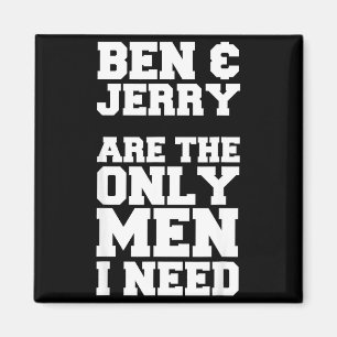 Ben & Jerry sind die einzigen Männer, die ich brau Magnet