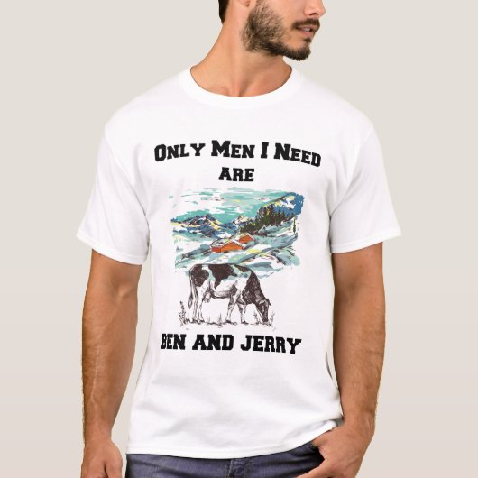 BEN & JERRY SIND DIE EINZIGEN MÄNNER, DIE ICH BRAU T-Shirt (Vorderseite)