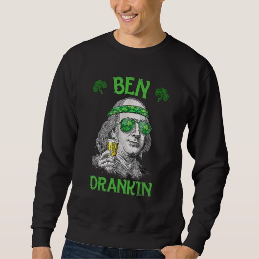 Ben St Patrick's Day Benjamin Franklin Sweatshirt (Vorderseite)