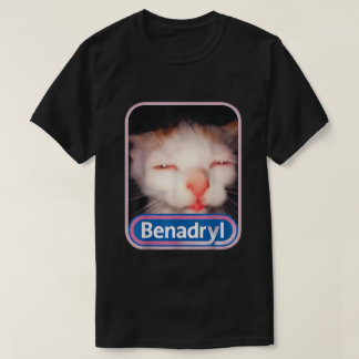 Benadryl Katzen Meme T-Shirt