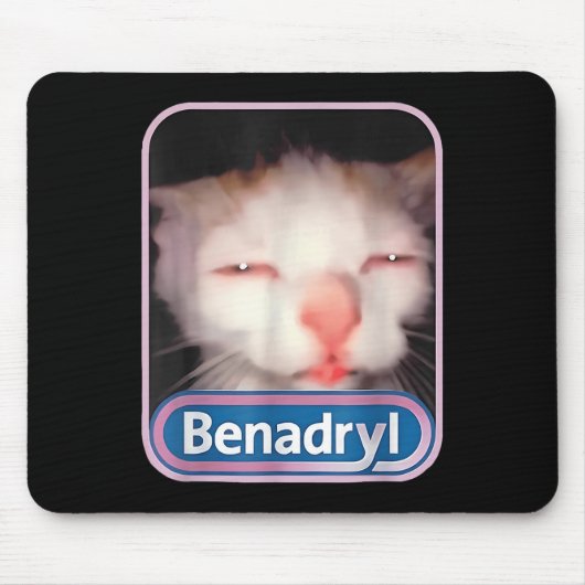 Benadryl Meme Cat Funny Cat Lovers Cat Mama Cat Va Mousepad (Vorne)