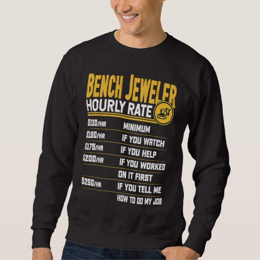 Bench Jeweler Hourly Rate Bench Jeweler Jeweller Sweatshirt (Vorderseite)