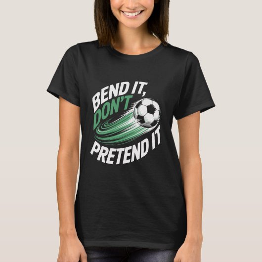Bend It Don't Pretend It Motion Graphic T-Shirt (Vorderseite)