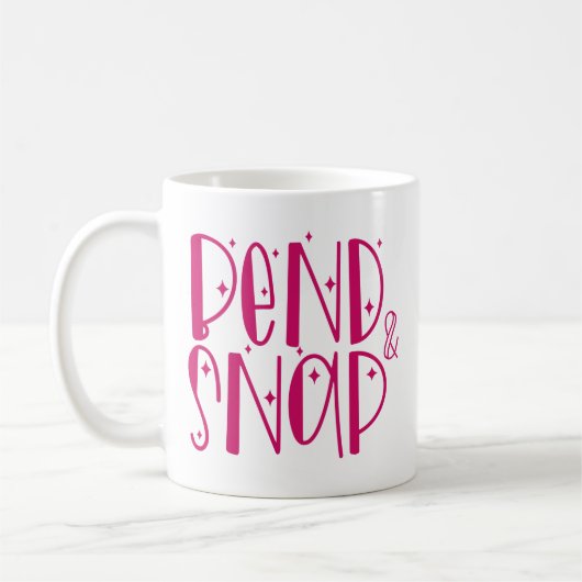 "Bend & Snap." Tasse (Links)