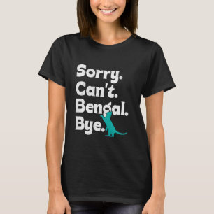 Bengal-Katzenliebhaber ES TUT MIR LEID KEINE BENGA T-Shirt
