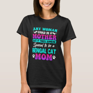 Bengalische KATZE JEDE FRAU KÖNNTE EINE MUTTER-BEN T-Shirt