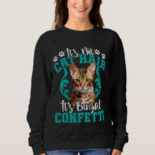 Bengalische Katzen KEINE KATZE HAARE ES IST BENGAL Sweatshirt