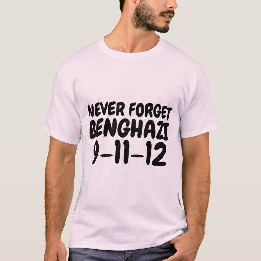 BENGHAZI, Vergessen Sie nie, T - Shirt (Vorderseite)