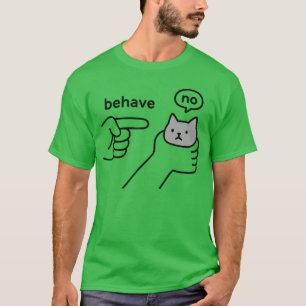 Benimm dich kein lustiges Katzen-Meme-Cartoon-Desi T-Shirt