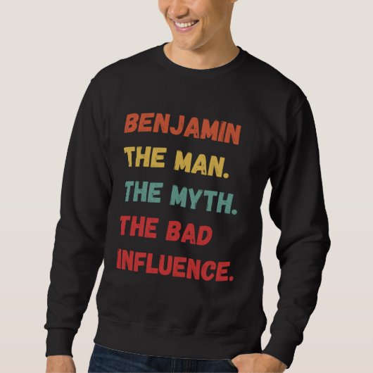 Benjamin Der Mann Der Mythos Der Schlechte Einflus Sweatshirt (Vorderseite)